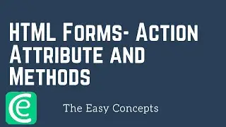 Web Development | L12: HTML Forms - Action Attribute and Methods | The Easy Concepts