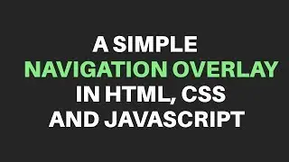 A Simple Navigation Overlay Using HTML, CSS and JavaScript