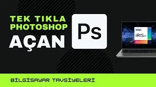 PHOTOSHOP İÇİN  BİLGİSAYAR ÖNERİLERİ (Photoshop Açmazsa Paranız İade)