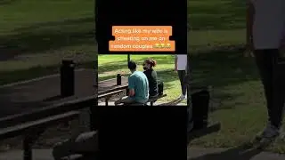 Acting like my wife cheating on me on random couple