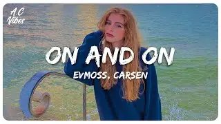 Evmoss, Carsen - On And On (Lyric Video)