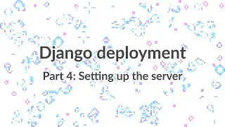Simple Django Deployment (part 4): Setting up the server