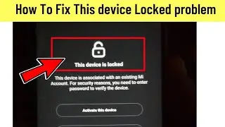 Mi ( Redmi ) This Device is Locked problem- How Can Fix it | How To Active Device Redmi Locked