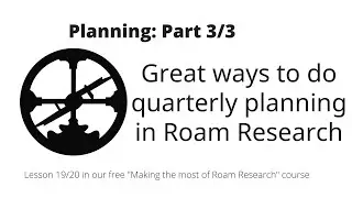 Making the most of Roam Research: Planning: Quarterly Planning