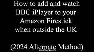 How to add BBC iPlayer to your Amazon Firestick when outside the UK (Amazon Appstore Version Feb 24)