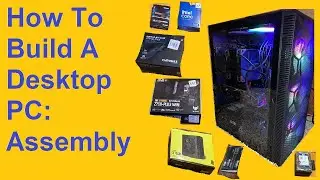 How to Build A Desktop PC: Assembly