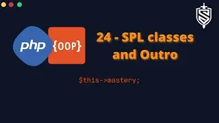 24 - SPL Classes And Outro