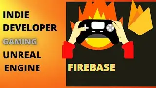 Firebase, Unreal & Gaming for Indie Developers