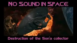 Picard destroys the Son'a collector - No Sound in Space