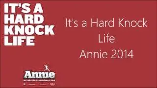 It's a hard knock life (Annie 2014)