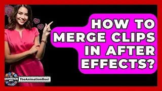 How To Merge Clips In After Effects? - The Animation Reel