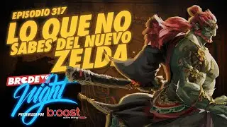 Lo que NO SABES del NUEVO ZELDA - BRCDEvg Night 317