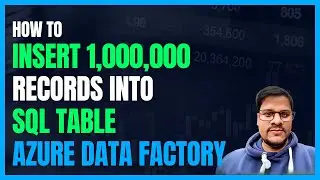 126. Insert Millions of Record into SQL Table with Azure Data Factory (ADF) | Azure Data Factory
