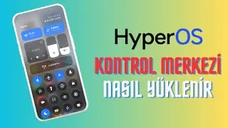 Xiaomi HyperOS Kontrol Merkezi Nasıl Yüklenir