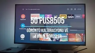 Philips 50PUS8505 Kalibrasyon Ayarları ve 4 Aylık Kullanım Gözlemleri