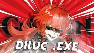 GENSHIN IMPACT EXE | DILUC .EXE