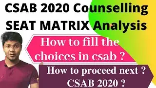 CSAB 2020  COUNSELLING Seat Matrix analysis and How to fill the choices ?