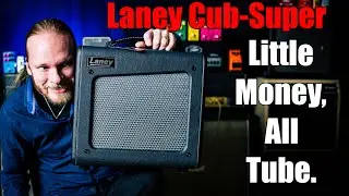 Laney Cub-Super10 (Great Tube Tones At An Affordable Price?)