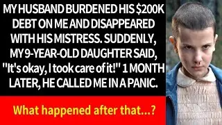 My husband left, leaving me with $200K debt; then my 9-year-old daughter declared she'd handled it.