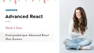 Advanced React Week 4 | Final graded quiz: Advanced React Quiz Answers