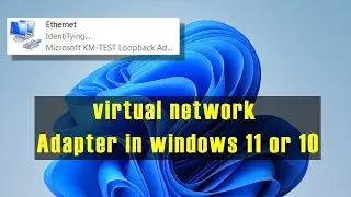 How to create virtual network adapter in windows 11 or windows 10