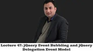 Lecture 47-jQuery Event Bubbling and jQuery Delegation Event Model