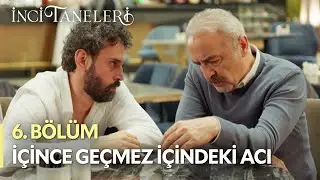 İçince Geçmez İçindeki Acı - İnci Taneleri (6. Bölüm)