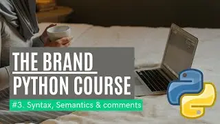 #3 Understanding Syntax, Semantics, and Comments in Python | The Brand Python Series | Brokly Master