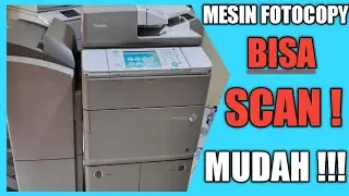 CARA SCAN MENGGUNAKAN MESIN FOTOCOPY CANON IR ADVANCE 6275