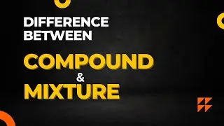 Compound vs Mixture|differentiate