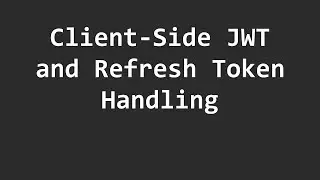 Client-Side JWT and Refresh Token Handling