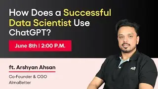 How Does a Successful Data Scientist Use ChatGPT?  AlmaBetter Free Masterclass