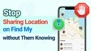[iOS 18]How to Stop Sharing Location on Find My iPhone without Them Knowing