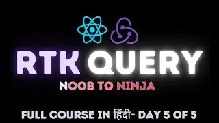 RTK Query (Redux Toolkit Query) - Full Course in Hindi by Frontend Master 