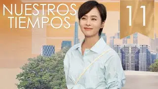 【SUB ESPAÑOL】 ▶Drama: Nuestros Tiempos - Our Times (Episodio 11)