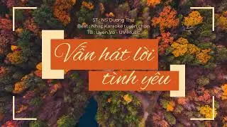 [MUSIC] VẪN HÁT LỜI TÌNH YÊU | LYRICS | UYENVO
