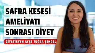 Safra Kesesi Ameliyatı Sonrası Beslenme ve Diyet Listesi - Diyetisyen Ayşe Tuğba Şengel