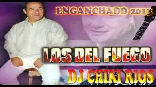 LOS DEL FUEGO SUS MEJORES EXITOS ENGANCHADO ORIGINALES
