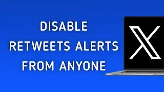 How To Disable Retweets Notifications From Anyone On X (Twitter) On PC