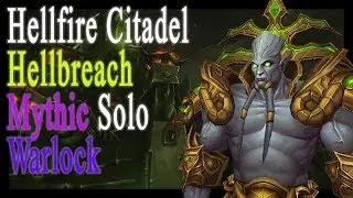 Hellfire Citadel MYTHIC Warlock SOLO (Lower Part 1)