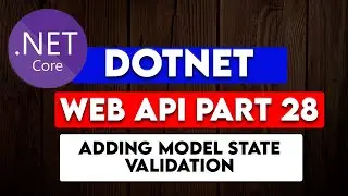 DOTNET WEB API PART 28: Configuring the Custom Model state validation Errors