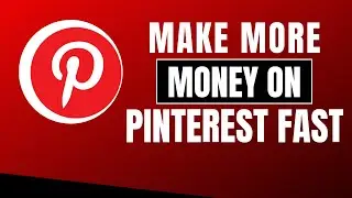 How To Make More Money On Pinterest Fast