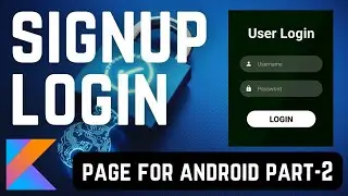 Kotlin | Create Signup Page And Login Page In Android Studio | SQLite Database Android Studio | #2