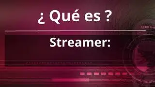 . Que es Streamer