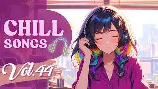 Chill Songs Vol.44 | Warm Acoustic, Smooth R&B Music & Cozy Lo-fi for Calm Focus & Slow Days