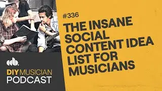 The INSANE Social Content Idea List for Musicians (The DIY Musician Podcast, Episode 336)