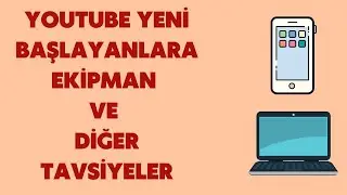 Youtube Yeni Başlayanlar İçin Tavsiyeler ve Ekipman Önerileri