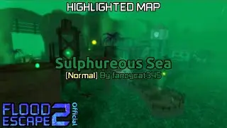 🔵 Roblox: (+HIGHLIGHTED) Sulphureous Sea [Normal] | Flood Escape 2