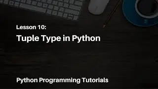 Python Programming Tutorials - 10 - Tuple Type in Python