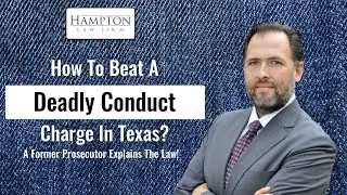 How To Beat A Deadly Conduct Charge: A Former Prosecutor Explains! (2022)